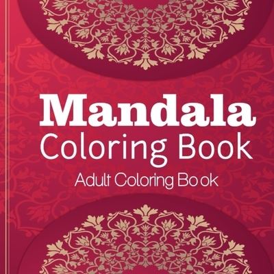 Cover for Ane Liram · Mandala Coloring Book Adult Coloring Book: Coloring Book For Relaxation Mandala Coloring Paperback (Taschenbuch) (2021)