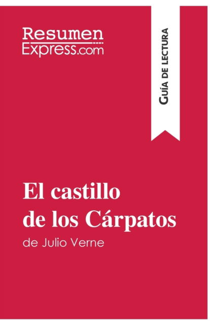 Cover for Resumenexpress · El castillo de los Carpatos de Julio Verne (Guia de lectura) (Pocketbok) (2016)