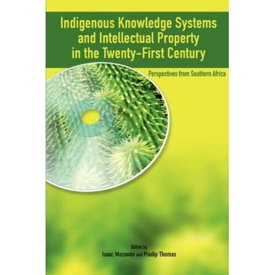 Indigenous Knowledge System and Intellectual Property Rights in the Twenty-first Century: Perspectives from Southern Africa - Isaac Mazonde - Kirjat - Codesria - 9782869781948 - keskiviikko 23. toukokuuta 2007