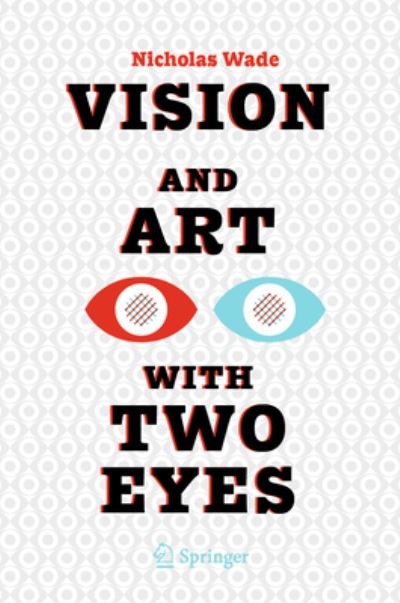 Cover for Nicholas Wade · Vision and Art with Two Eyes - Vision, Illusion and Perception (Hardcover Book) [2022 edition] (2023)