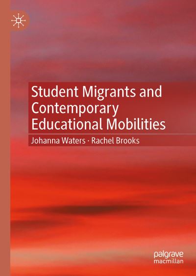 Cover for Johanna Waters · Student Migrants and Contemporary Educational Mobilities (Hardcover Book) [1st ed. 2021 edition] (2021)