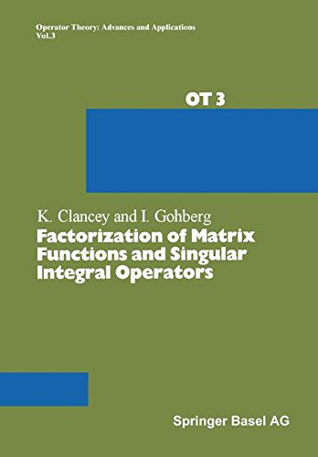 Cover for Prof. Kevin F. Clancey · Factorization of Matrix Functions and Singular Integral Operators - Operator Theory: Advances and Applications (Paperback Book) [Softcover reprint of the original 1st ed. 1981 edition] (2014)