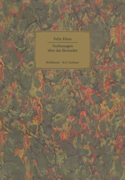 Cover for Felix Klein · Vorlesungen UEber Das Ikosaeder: Und Die Aufloesung Der Gleichungen Vom Funften Grade (Paperback Bog) [Softcover Reprint of the Original 1st 1993 edition] (2012)