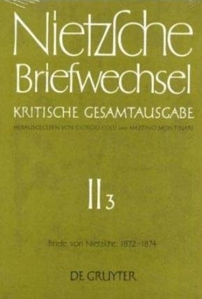 Cover for Friedrich Nietzsche · Briefwechsel, Kritische Gesamtausgabe, Abt.2, Bd.3, Briefe von Nietzsche, Mai 1872 - Dezember 1874 (Gebundenes Buch) (1978)