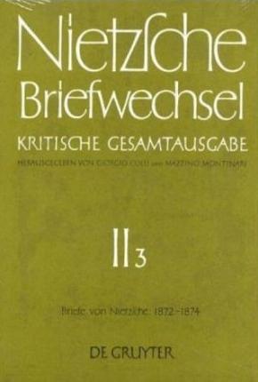 Cover for Friedrich Nietzsche · Briefwechsel, Kritische Gesamtausgabe, Abt.2, Bd.3, Briefe von Nietzsche, Mai 1872 - Dezember 1874 (Hardcover Book) (1978)