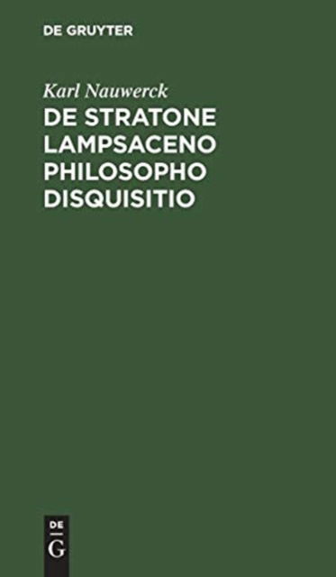 Cover for Karl Nauwerck · De Stratone Lampsaceno Philosopho Disquisitio (Bok) (1901)