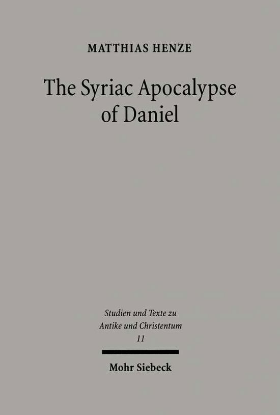 Cover for Matthias Henze · The Syriac Apocalypse of Daniel: Introduction, Text, and Commentary - Studien und Texte zu Antike und Christentum / Studies and Texts in Antiquity and Christianity (Paperback Book) (2001)