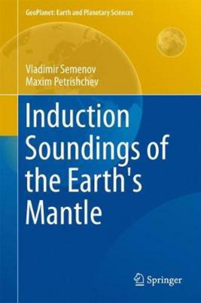 Cover for Vladimir Semenov · Induction Soundings of the Earth's Mantle - GeoPlanet: Earth and Planetary Sciences (Inbunden Bok) [1st ed. 2018 edition] (2017)