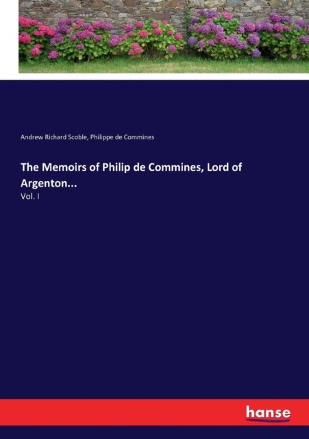 Cover for Scoble · The Memoirs of Philip de Commine (Book) (2017)