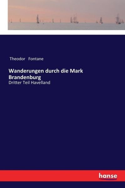 Cover for Theodor Fontane · Wanderungen durch die Mark Brandenburg: Dritter Teil Havelland (Paperback Book) (2018)