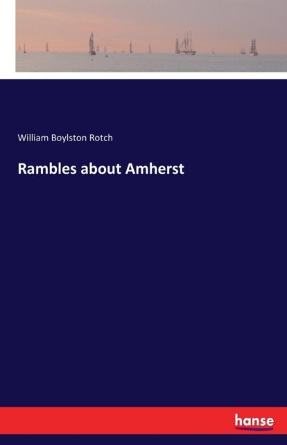 Rambles about Amherst - Rotch - Böcker -  - 9783337401948 - 10 december 2017