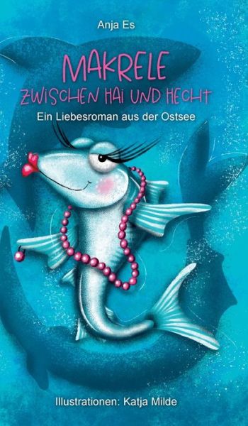 Cover for Anja Es · Makrele zwischen Hai und Hecht (Hardcover Book) (2021)