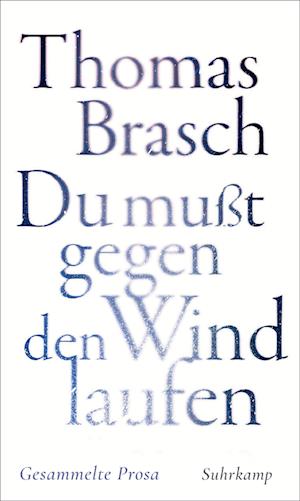 Cover for Thomas Brasch · »Du mußt gegen den Wind laufen« (Book) (2025)