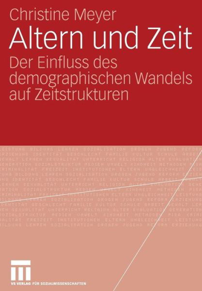 Altern Und Zeit: Der Einfluss Des Demographischen Wandels Auf Zeitstrukturen - Christine Meyer - Books - Vs Verlag Fur Sozialwissenschaften - 9783531157948 - January 15, 2008