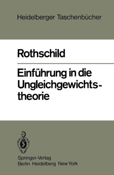 Cover for Kurt W. Rothschild · Einfuhrung in die Ungleichgewichtstheorie - Heidelberger Taschenbucher (Paperback Book) [German edition] (1981)