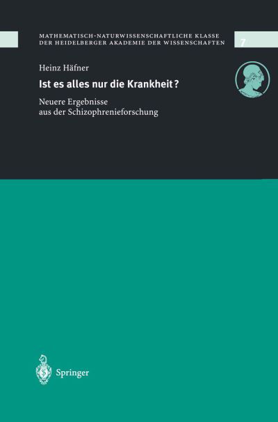 Cover for Heinz Hafner · Ist Es Alles Nur Die Krankheit?: Neue Ergebnisse Aus Der Schizophrenieforschung (Taschenbuch) [German, 2000 edition] (2000)
