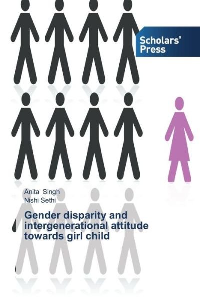 Gender Disparity and Intergenerational Attitude Towards Girl Child - Nishi Sethi - Livros - Scholars' Press - 9783639662948 - 3 de novembro de 2014