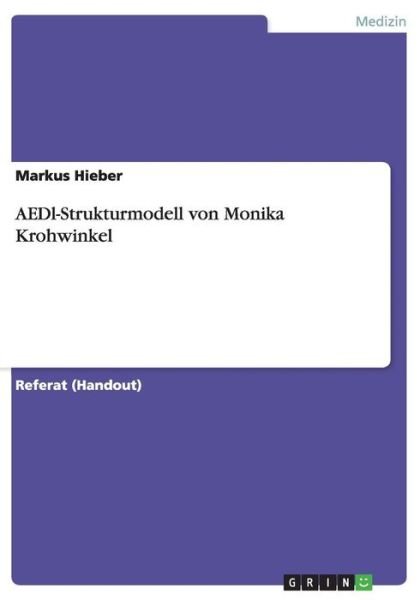 Aedl-strukturmodell Von Monika Krohwinkel - Markus Hieber - Bücher - Grin Verlag Gmbh - 9783640859948 - 22. April 2015
