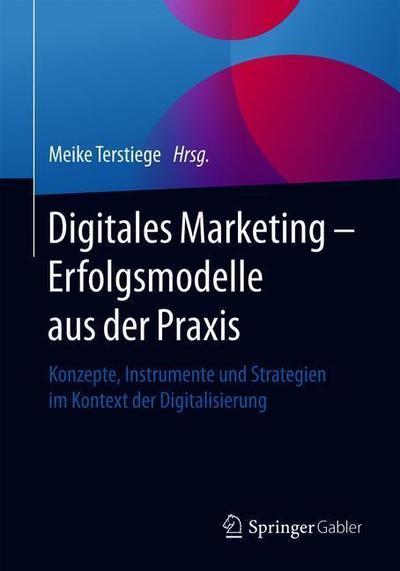 Cover for Digitales Marketing - Erfolgsmodelle Aus Der Praxis: Konzepte, Instrumente Und Strategien Im Kontext Der Digitalisierung (Paperback Book) [1. Aufl. 2020 edition] (2020)