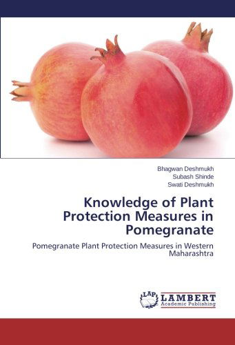 Cover for Swati Deshmukh · Knowledge of Plant Protection Measures in Pomegranate (Paperback Book) (2014)