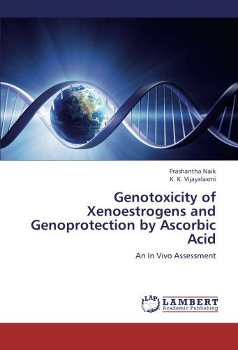 Cover for K. K. Vijayalaxmi · Genotoxicity of Xenoestrogens and Genoprotection by Ascorbic Acid: an in Vivo Assessment (Paperback Book) (2012)