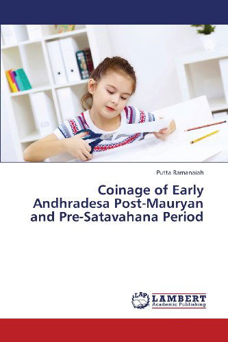 Cover for Putta Ramanaiah · Coinage of Early Andhradesa Post-mauryan and Pre-satavahana Period (Paperback Book) (2013)