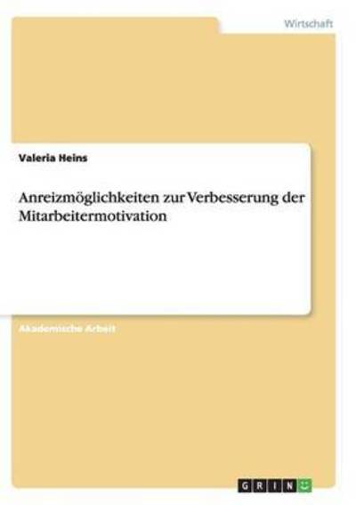 Cover for Valeria Heins · Anreizmoeglichkeiten zur Verbesserung der Mitarbeitermotivation (Paperback Book) (2016)