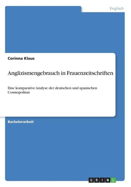 Anglizismengebrauch in Frauenzeit - Klaus - Książki -  - 9783668228948 - 3 stycznia 2017