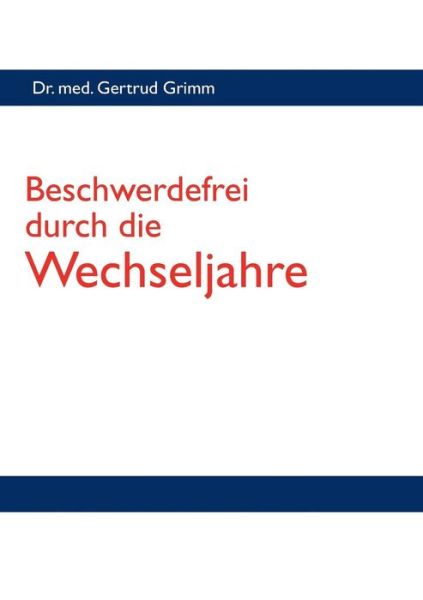 Cover for Gertrud Grimm · Beschwerdefrei durch die Wechseljahre (Paperback Book) [German edition] (2013)