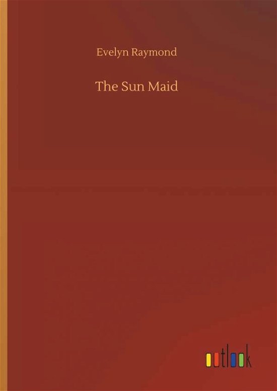 The Sun Maid - Raymond - Kirjat -  - 9783732677948 - tiistai 15. toukokuuta 2018
