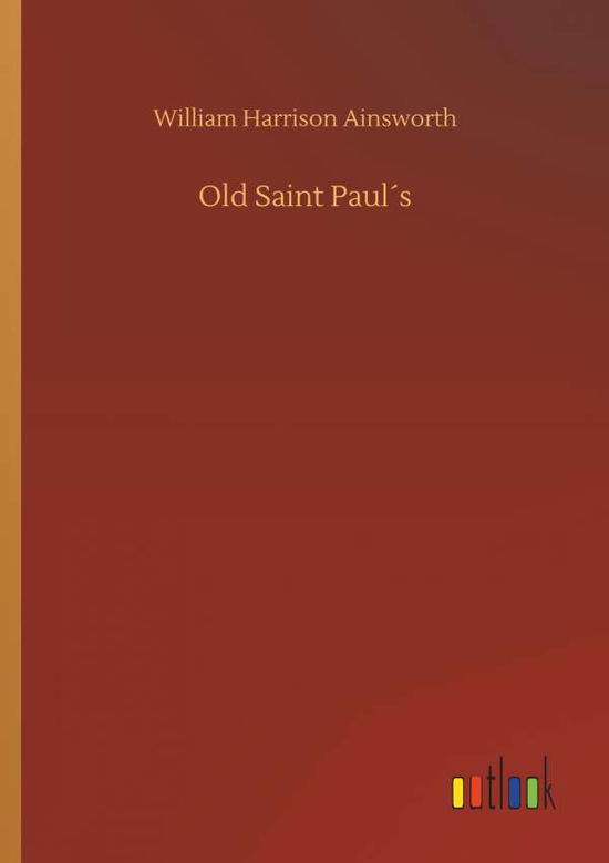 Old Saint Paul s - Ainsworth - Books -  - 9783734066948 - September 25, 2019