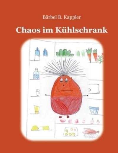 Cover for Bärbel B. Kappler · Chaos im Kühlschrank (Buch) (2023)