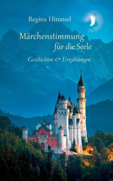 Cover for Regina Himmel · Marchenstimmung fur die Seele: Geschichten und Erzahlungen (Paperback Book) (2017)