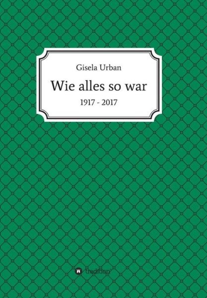 Wie alles so war - Urban - Bøker -  - 9783743950948 - 15. august 2017