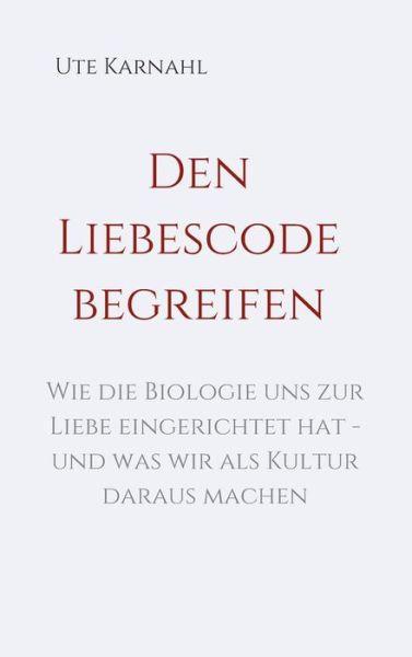 Cover for Karnahl · Den Liebescode begreifen (Book) (2019)