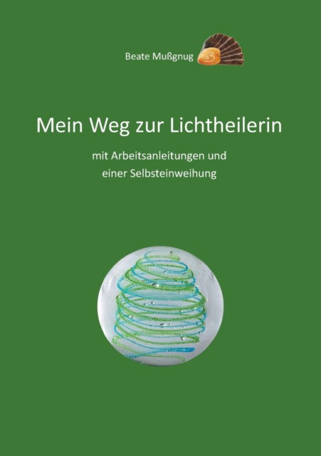 Cover for Beate Mussgnug · Mein Weg zur Lichtheilerin (Paperback Book) (2021)