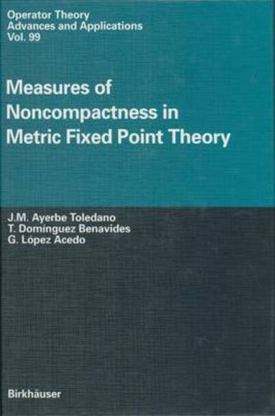Cover for G. Lopez Acedo · Measures of Noncompactness in Metric Fixed Point Theory (Operator Theory: Advances and Applications) (Hardcover Book) (1997)