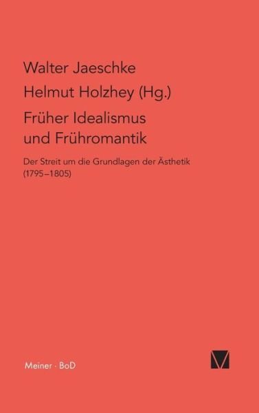 Fruher Idealismus Und Fruhromantik - Walter Jaeschke - Books - Felix Meiner - 9783787309948 - 1990