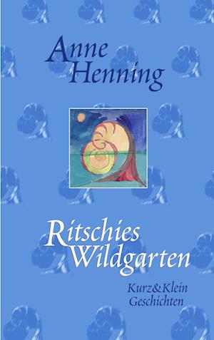 Cover for Anne Henning · Ritschies Wildgarten (Book) (2005)