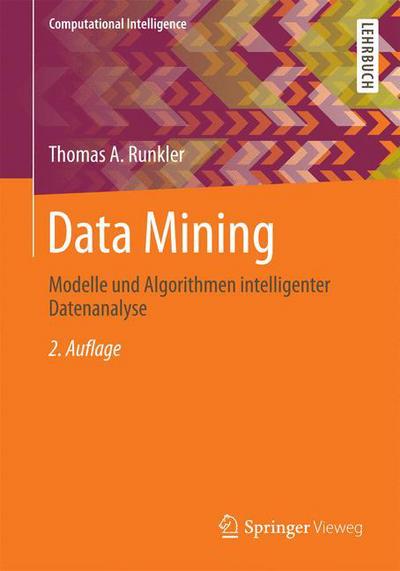 Data Mining: Modelle Und Algorithmen Intelligenter Datenanalyse - Thomas a Runkler - Books - Springer Vieweg - 9783834816948 - July 31, 2015