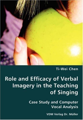 Role and Efficacy of Verbal Imagery in the Teaching of Singing - Ti-wei Chen - Livres - VDM Verlag Dr. Mueller e.K. - 9783836429948 - 26 octobre 2007