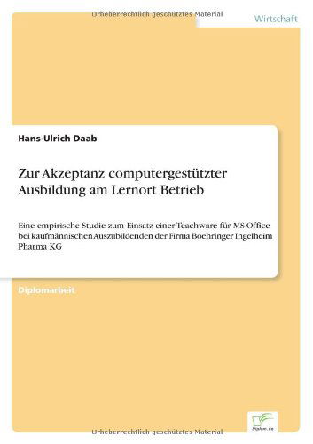 Cover for Hans-ulrich Daab · Zur Akzeptanz Computergestützter Ausbildung Am Lernort Betrieb: Eine Empirische Studie Zum Einsatz Einer Teachware Für Ms-office Bei Kaufmännischen ... Ingelheim Pharma Kg (Paperback Book) [German edition] (2000)