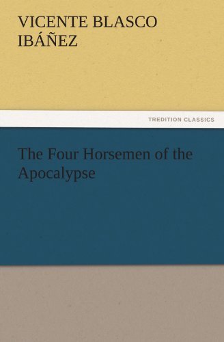 Cover for Vicente Blasco Ibáñez · The Four Horsemen of the Apocalypse (Tredition Classics) (Taschenbuch) (2011)