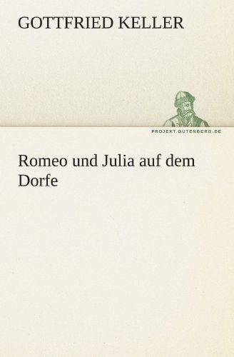 Cover for Gottfried Keller · Romeo Und Julia Auf Dem Dorfe (Tredition Classics) (German Edition) (Paperback Book) [German edition] (2011)