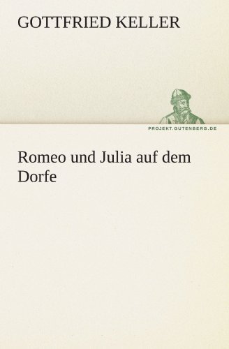 Cover for Gottfried Keller · Romeo Und Julia Auf Dem Dorfe (Tredition Classics) (German Edition) (Pocketbok) [German edition] (2011)
