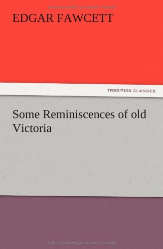 Cover for Edgar Fawcett · Some Reminiscences of Old Victoria (Pocketbok) (2012)