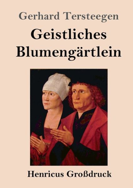 Cover for Gerhard Tersteegen · Geistliches Blumengartlein (Grossdruck) (Taschenbuch) (2020)