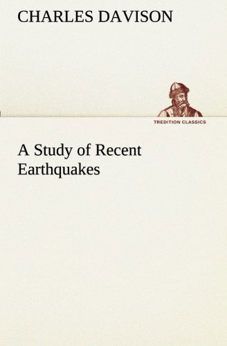 Cover for Charles Davison · A Study of Recent Earthquakes (Tredition Classics) (Paperback Book) (2013)