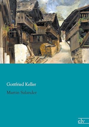 Martin Salander - Gottfried Keller - Kirjat - Europäischer Literaturverlag - 9783862677948 - keskiviikko 16. marraskuuta 2016