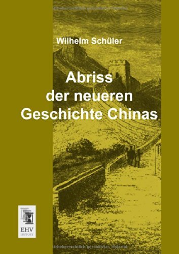 Cover for Wilhelm Schueler · Abriss Der Neueren Geschichte Chinas (Paperback Book) [German edition] (2013)